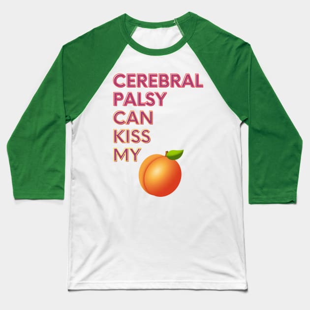 Cerebral Palsy Can Kiss My... Baseball T-Shirt by FunkyKex